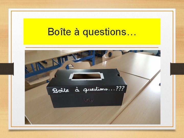 Boîte à questions… Boîte à questions…