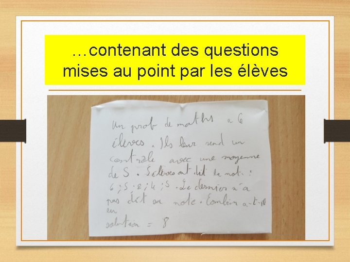 …contenant des questions mises au point par les élèves …contenant des questions mises au point par les élèves