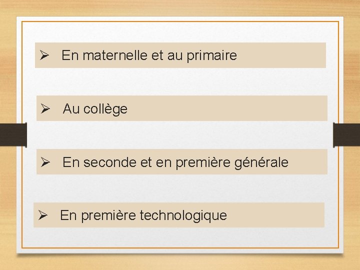 Ø En maternelle et au primaire Ø Au collège Ø En seconde et en Ø En maternelle et au primaire Ø Au collège Ø En seconde et en