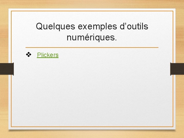 Quelques exemples d’outils numériques. v Plickers Quelques exemples d’outils numériques. v Plickers