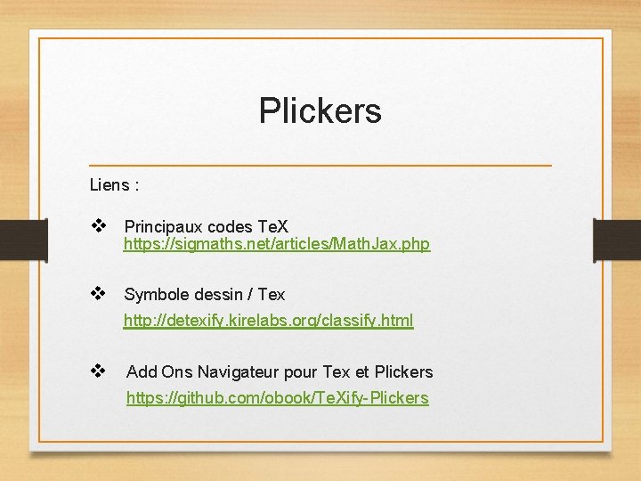 Plickers Liens : v Principaux codes Te. X https: //sigmaths. net/articles/Math. Jax. php v Plickers Liens : v Principaux codes Te. X https: //sigmaths. net/articles/Math. Jax. php v