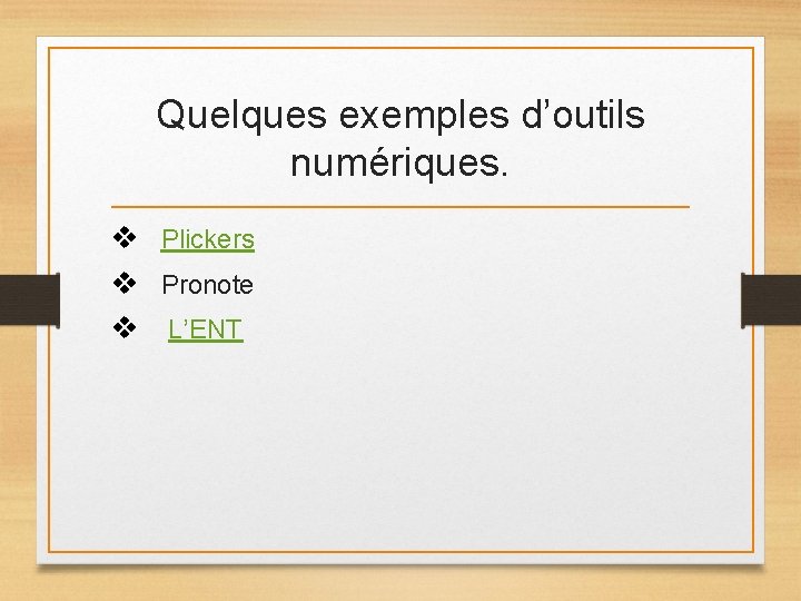 Quelques exemples d’outils numériques. v Plickers v Pronote v L’ENT Quelques exemples d’outils numériques. v Plickers v Pronote v L’ENT