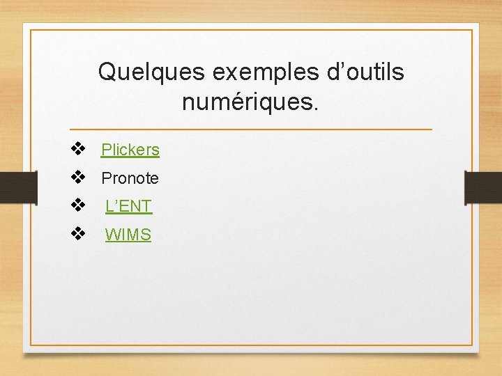 Quelques exemples d’outils numériques. v Plickers v Pronote v L’ENT v WIMS Quelques exemples d’outils numériques. v Plickers v Pronote v L’ENT v WIMS