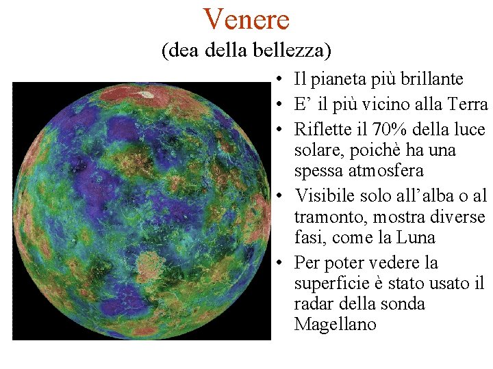 Venere (dea della bellezza) • Il pianeta più brillante • E’ il più vicino