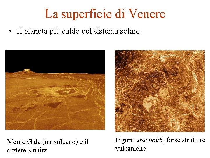 La superficie di Venere • Il pianeta più caldo del sistema solare! Monte Gula