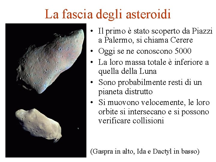 La fascia degli asteroidi • Il primo è stato scoperto da Piazzi a Palermo,