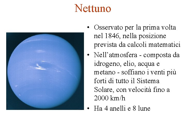 Nettuno • Osservato per la prima volta nel 1846, nella posizione prevista da calcoli