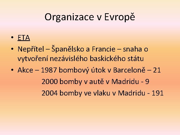 Organizace v Evropě • ETA • Nepřítel – Španělsko a Francie – snaha o