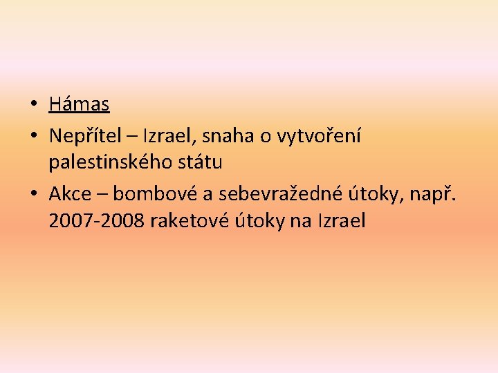  • Hámas • Nepřítel – Izrael, snaha o vytvoření palestinského státu • Akce