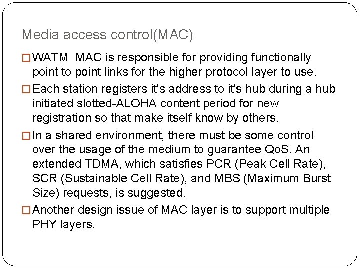 Media access control(MAC) � WATM MAC is responsible for providing functionally point to point