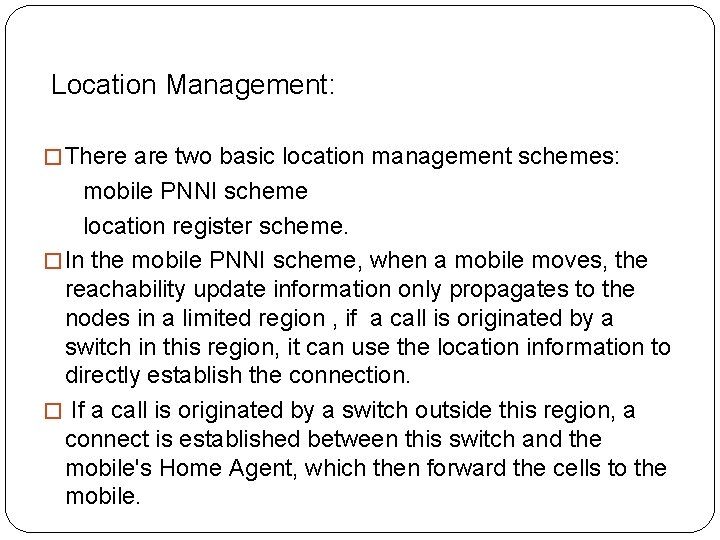  Location Management: � There are two basic location management schemes: mobile PNNI scheme