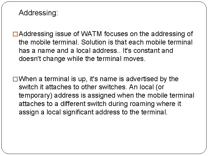  Addressing: � Addressing issue of WATM focuses on the addressing of the mobile