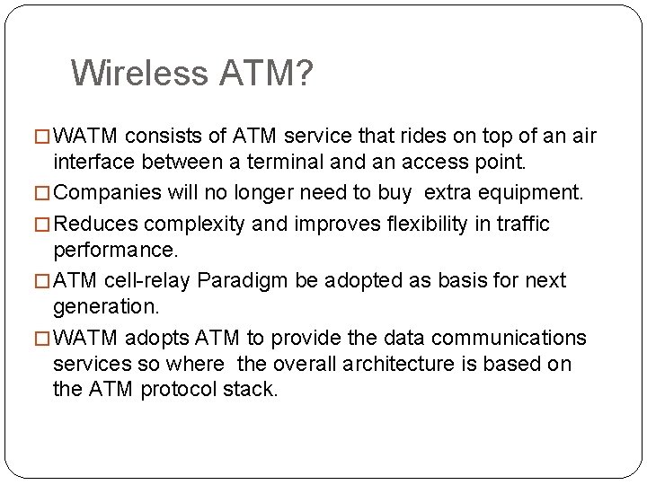 Wireless ATM? � WATM consists of ATM service that rides on top of an