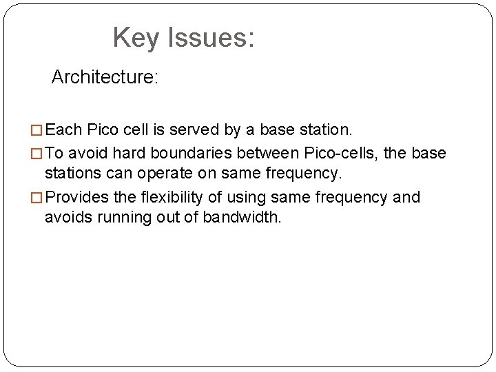 Key Issues: Architecture: � Each Pico cell is served by a base station. �