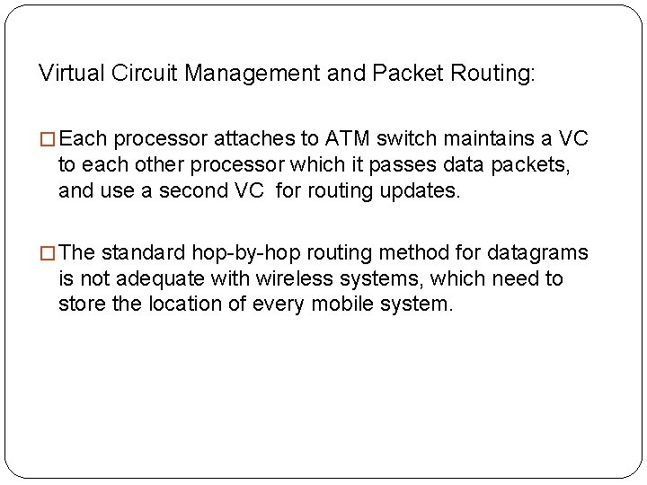  Virtual Circuit Management and Packet Routing: � Each processor attaches to ATM switch