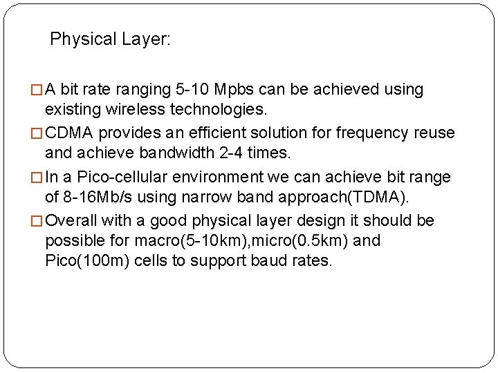  Physical Layer: � A bit rate ranging 5 -10 Mpbs can be achieved