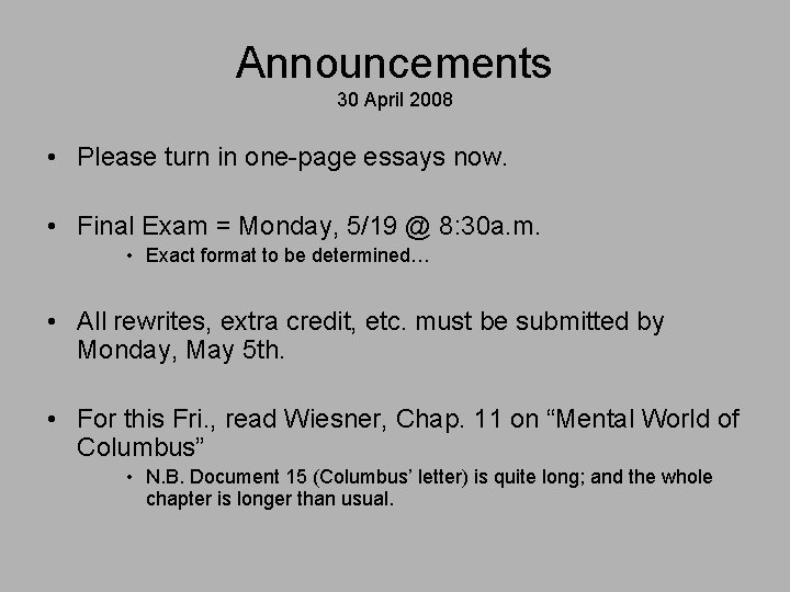 Announcements 30 April 2008 • Please turn in one-page essays now. • Final Exam