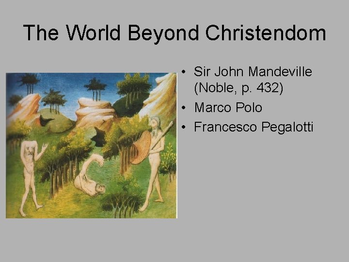 The World Beyond Christendom • Sir John Mandeville (Noble, p. 432) • Marco Polo
