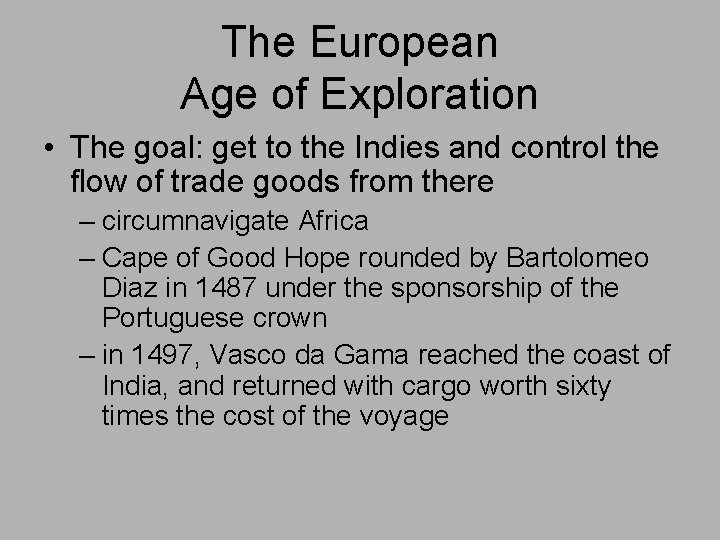 The European Age of Exploration • The goal: get to the Indies and control