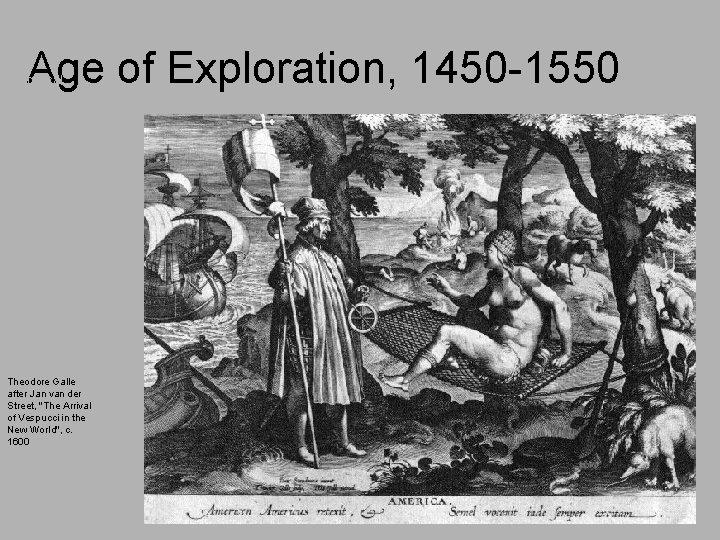 Age of Exploration, 1450 -1550 Allegorical engraving showing Vespucci "disembarking in the New World.