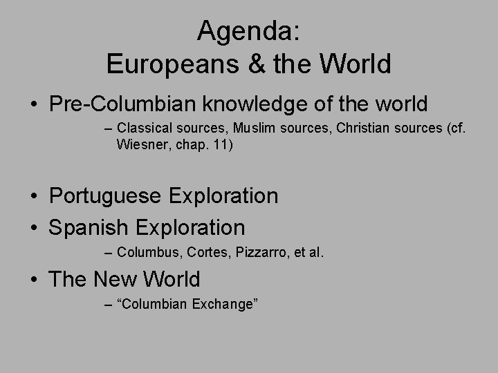 Agenda: Europeans & the World • Pre-Columbian knowledge of the world – Classical sources,