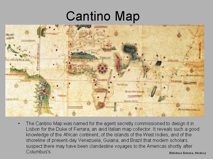 Cantino Map • The Cantino Map was named for the agent secretly commissioned to