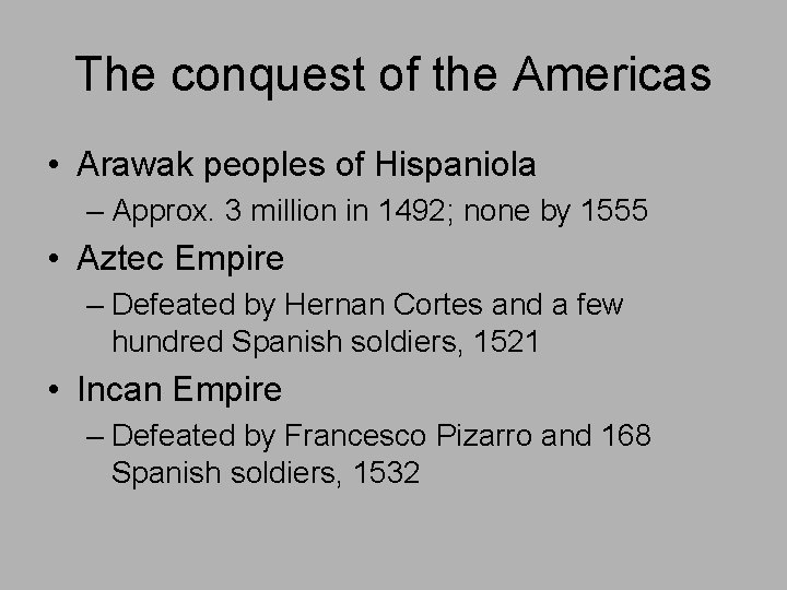 The conquest of the Americas • Arawak peoples of Hispaniola – Approx. 3 million