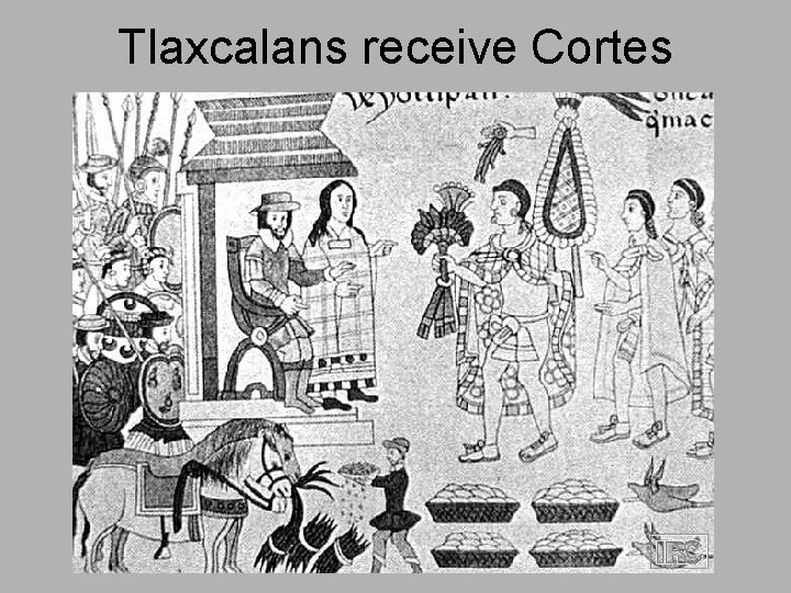 Tlaxcalans receive Cortes 