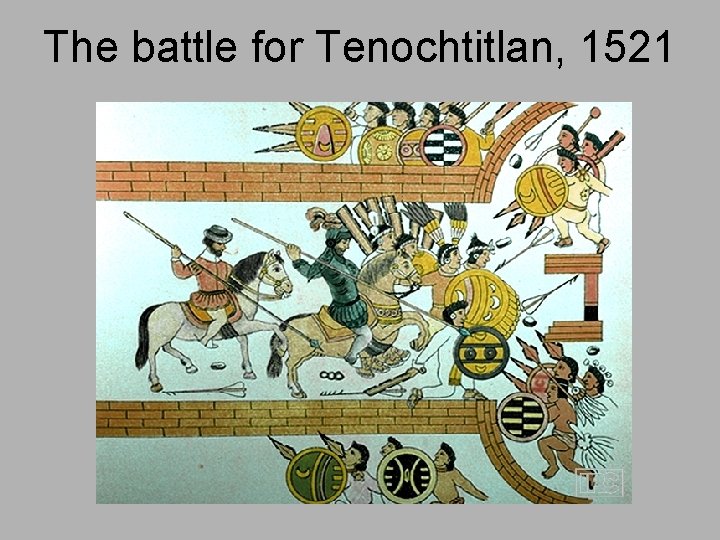 The battle for Tenochtitlan, 1521 
