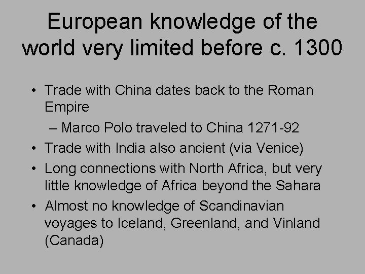 European knowledge of the world very limited before c. 1300 • Trade with China