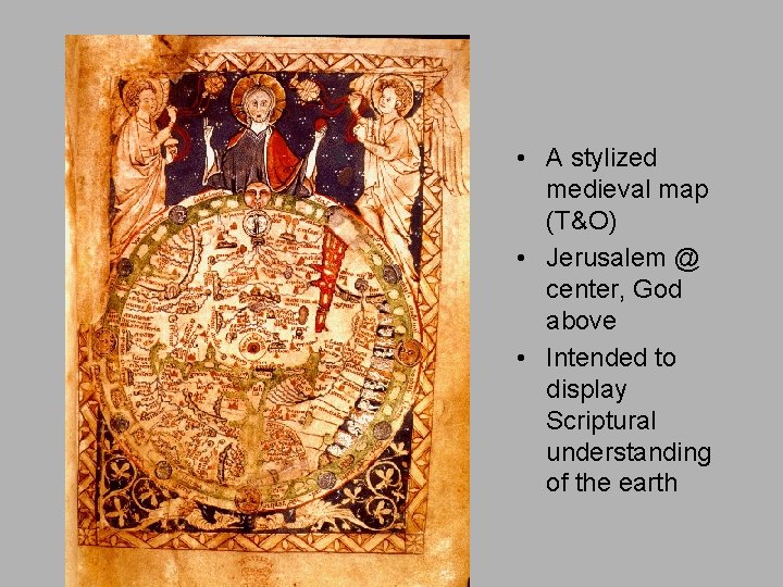  • A stylized medieval map (T&O) • Jerusalem @ center, God above •