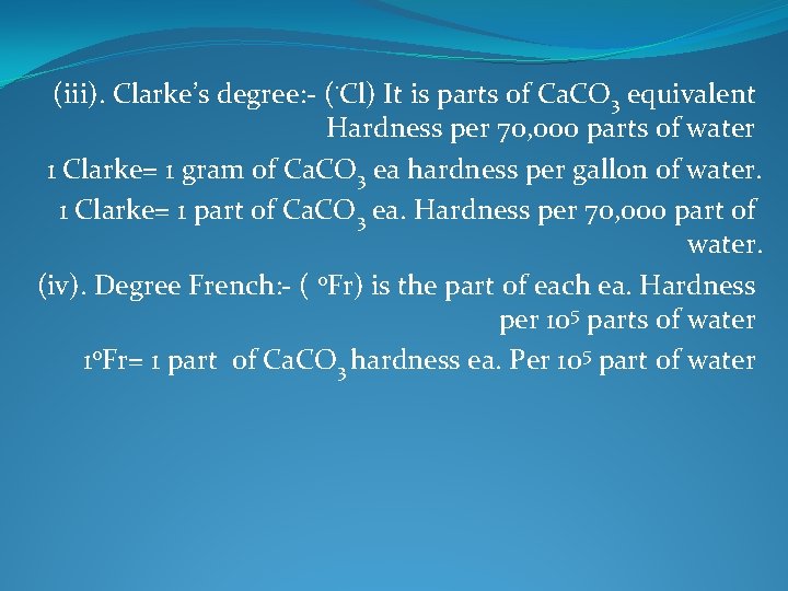 (iii). Clarke’s degree: - (. Cl) It is parts of Ca. CO 3 equivalent