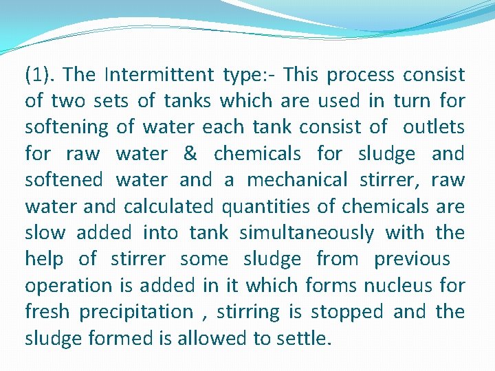 (1). The Intermittent type: - This process consist of two sets of tanks which