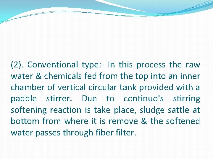 (2). Conventional type: - In this process the raw water & chemicals fed from