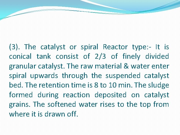 (3). The catalyst or spiral Reactor type: - It is conical tank consist of
