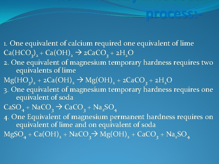 treatment by lime soda process: 1. One equivalent of calcium required one equivalent of