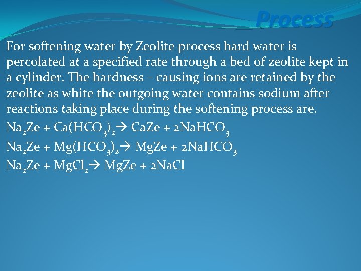 Process For softening water by Zeolite process hard water is percolated at a specified