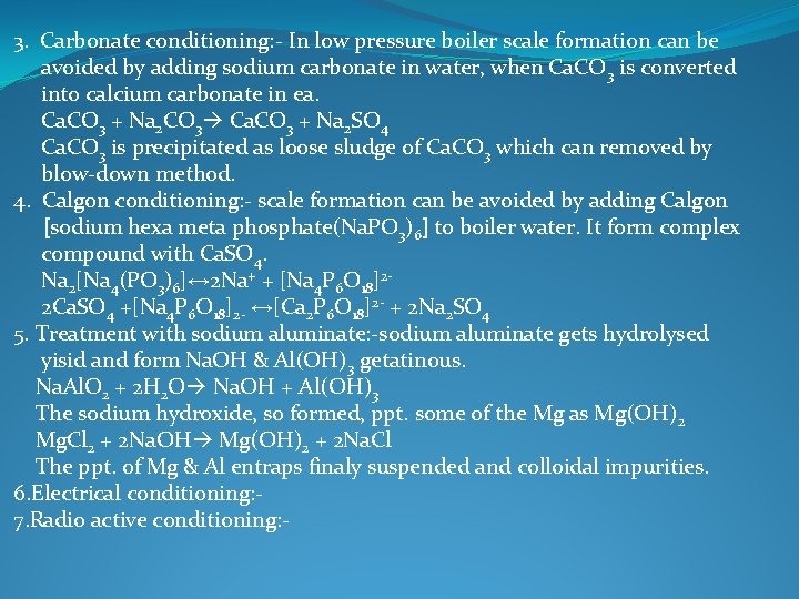 3. Carbonate conditioning: - In low pressure boiler scale formation can be avoided by