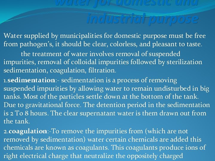 water for domestic and industrial purpose Water supplied by municipalities for domestic purpose must