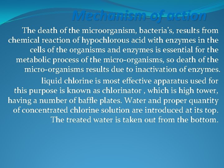 Mechanism of action The death of the microorganism, bacteria's, results from chemical reaction of