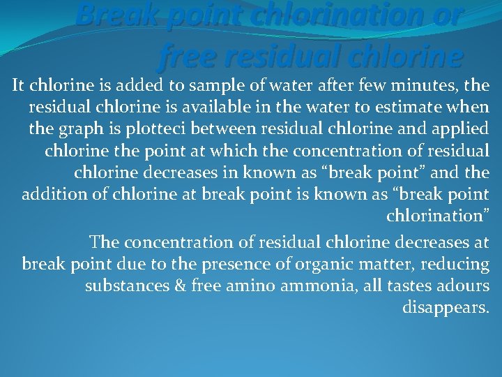 Break point chlorination or free residual chlorine It chlorine is added to sample of