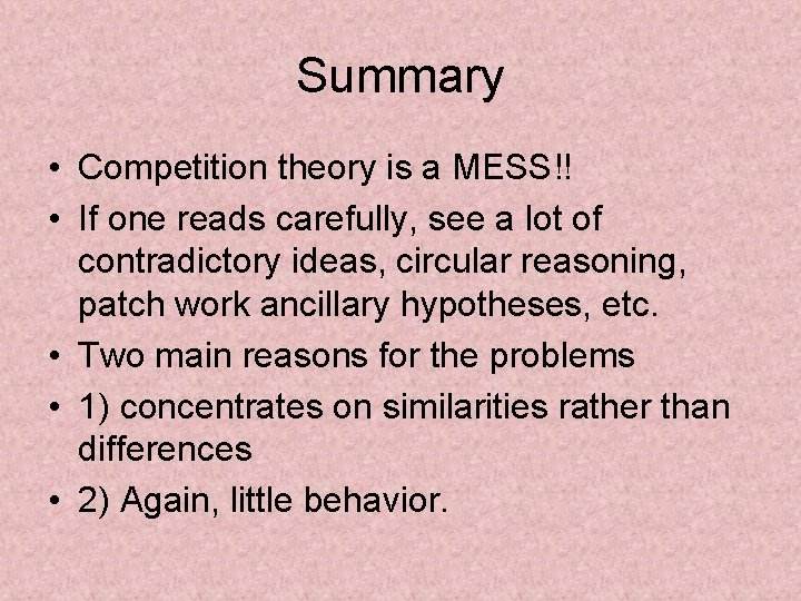 Summary • Competition theory is a MESS!! • If one reads carefully, see a