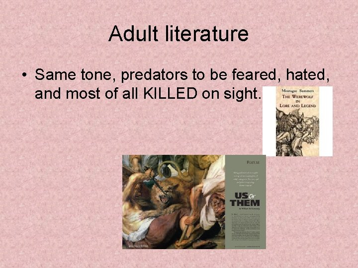 Adult literature • Same tone, predators to be feared, hated, and most of all