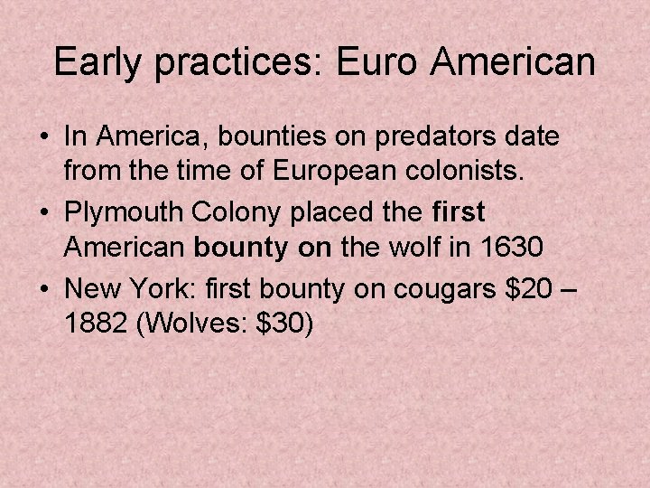 Early practices: Euro American • In America, bounties on predators date from the time