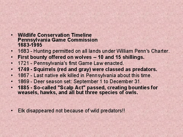  • Wildlife Conservation Timeline Pennsylvania Game Commission 1683 -1995 • 1683 - Hunting