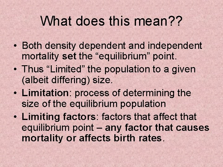 What does this mean? ? • Both density dependent and independent mortality set the