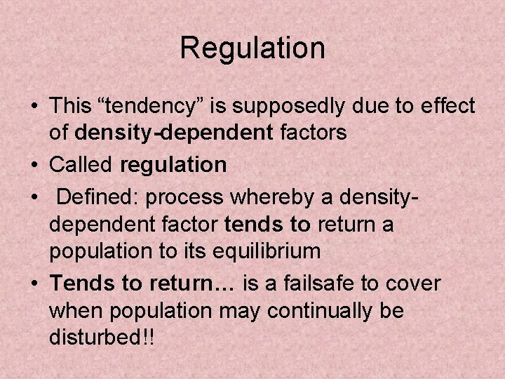 Regulation • This “tendency” is supposedly due to effect of density-dependent factors • Called