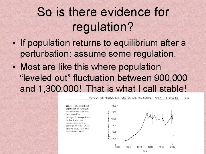 So is there evidence for regulation? • If population returns to equilibrium after a