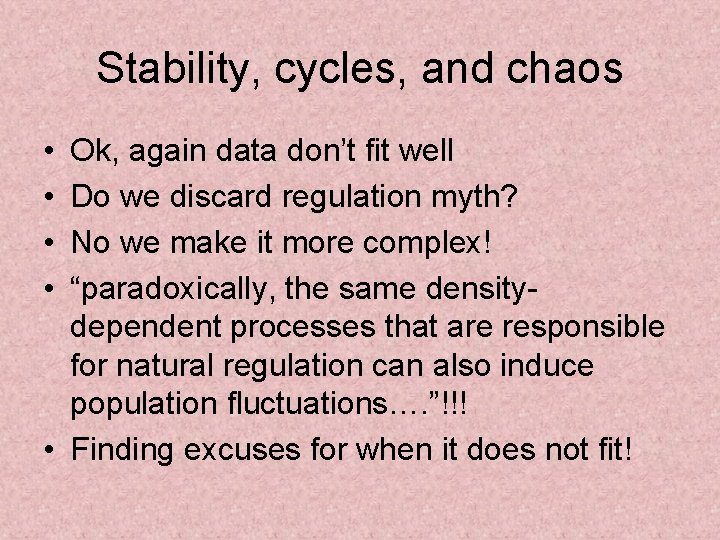 Stability, cycles, and chaos • • Ok, again data don’t fit well Do we