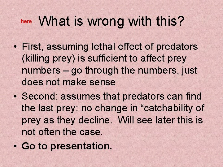 here What is wrong with this? • First, assuming lethal effect of predators (killing